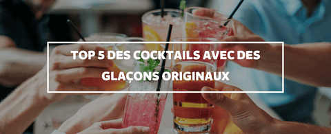Top 5 des Cocktails avec des Glaçons Originaux